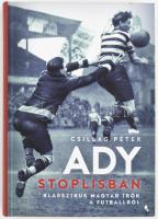 Csillag Péter: Ady stoplisban. A szerző, Csillag Péter (1983-) író, újságíró, történész által DEDIKÁLT példány! Klasszikus magyar írók futballról. [Bp.], 2019, Jaffa. Fekete-fehér szövegközti fotókkal illusztrált. Kiadói kartonált papírkötés.