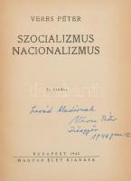 Veres Péter: Szocializmus, nacionalizmus. A szerző, Veress Péter (1897-1970) író, politikus által Zórád Aladár, a diósgyőri Kohászati Múzeum igazgatója részére DEDIKÁLT példány! Bp., 1943, Magyar Élet, 250 p. II. kiadás. Kiadói félvászon-kötés.