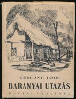 Kodolányi János: Baranyai utazás. Bolyai Könyvek. (Bp., 1941), Bolyai Akadémia, 110+(2) p. Első kiadás. Kiadói egészvászon-kötés, minimálisan sérült kiadói papír védőborítóban.