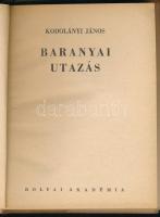 Kodolányi János: Baranyai utazás. Bolyai Könyvek. (Bp., 1941), Bolyai Akadémia, 110+(2) p. Első kiad...
