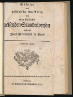 [Alexandre - Jacques Du Coudray]: Wichtige und historische Anekdoten von einer sehr hohen reisenden Standesperson während ihres Aufenthaltes in Paris. Leipzig, 1777, Carl Friedrich Schneidern, 128 p. Német nyelven. Átkötött modern kartonált papírkötés.