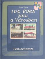 Pándy Tamás: 100 éves falu a Városban. Pestszentimre. 1998, Dr. Széky Endre Pestszentimre Történeti Társaság. Kiadói kartonált kötés, jó állapotban.