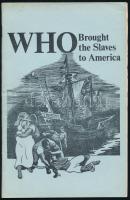 Who brought the slaves to America. Metairie, én., Sons of Liberty, 30 p. Fekete-fehér képanyaggal illusztrált. Angol nyelven. Kiadói papírkötés.