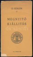 Uj Szalon. Megnyitó kiállítás. 1934. április. Bp., 1934, Uj Szalon, 6 sztl. lev. Kiadói papírkötés, szakadt borítóval.