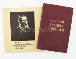 Madách Imre: Az ember tragédiája. Pintér Jenő budapesti tankerületi királyi főigazgató előszavával. Bp., [1934], Tolnai, 208 p. Kiadói aranyozott egészvászon-kötés, a borítón némi kopással. + Madách: Az ember tragédiája. Buday György fametszetei. Bp., 1984, Múzsák Közművelődési Kiadó, 22 t. Kiadói papírmappában, lapméret: 18,5x16 cm.