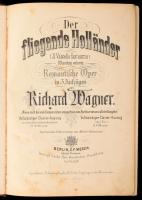 cca 1870-1880 Richard Wagner: Der fliegende Holländer. (A bolygó hollandi). Romantische Oper in 3 Aufzügen. Berlin, é.n., C. F. Meser (Adolph Fürstner) Königl. Sächs. Hof-Musikalien Handlung, 227 p. Átkötött félvászon-kötésben, kopott borítóval, javított gerinccel, helyenként foltos lapokkal.