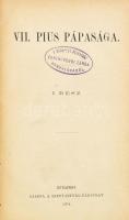 [Füssy Tamás]: VII. Pius pápasága. I-II. rész egybekötve. Házi könyvtár XXIII-XXIV. kötet. Bp., 1876, Szent István-Társulat, 4+XVI+430;+XVI+442 p. Átkötött félvászon-kötés, kissé kopott borítóval, az elülső táblán kis sérüléssel, kis hiánnyal.