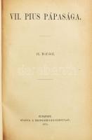 [Füssy Tamás]: VII. Pius pápasága. I-II. rész egybekötve. Házi könyvtár XXIII-XXIV. kötet. Bp., 1876...