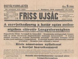 [II. Világháború] Friss Ujság. 1939. szeptember 19. (Napilap, 44. évfolyam, 213. szám) &quot;A szovjethadsereg a határ egész szélességében előretör Lengyelországban -- Közös német-orosz nyilatkozat a Szovjet beavatkozásról -- Száztiz szovjethadosztály nyomul előre Lengyelországban&quot;. Félbehajtva, jó állapotban.