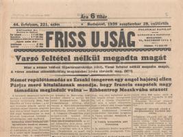 [II. Világháború] Friss Ujság. 1939. szeptember 28. (Napilap, 44. évfolyam, 221. szám) &quot;Varsó feltétel nélkül megadta magát -- Német repülőtámadás az Északi tengeren egy angol hajóraj ellen -- Párizs merő kitalálásnak mondja, hogy francia csapatok nagy támadása megindult volna -- Ribbentrop Moszkvába utazott&quot;. Félbehajtva, jó állapotban.