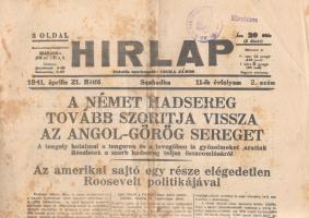 [II. Világháború] Hirlap. 1941. április 21. (Napilap, 11. évfolyam, 2. szám) &quot;A német hadsereg tovább szoritja vissza az angol-görög sereget -- Az amerikai sajtó egy része elégedetlen Roosevelt politikájával -- Öngyilkosságot követett el a görög miniszterelnök - jelenti a Reuter iroda&quot;. Félbehajtva, jó állapotban.