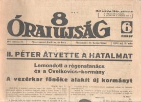 [II. Világháború] 8 Órai Ujság. 1941. március 27. (Napilap, XXVII. évfolyam, 70. szám) &quot;II. Péter átvette a hatalmat -- Lemondott a régenstanács és a Cvetkovics-kormány -- A vezérkar főnöke alakít új kormányt -- Holnap kiadja a Ház Wirth Károlyt és Gruber Lajost&quot;. Félbehajtva, jó állapotban.