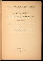 Török Jenő: A katolikus autonómia-mozgalom 1848-1871. Adalékok a magyar liberális-katolicizmus törté...