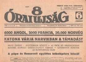 [II. Világháború] 8 Órai Ujság. 1940. május 8. (Napilap, XXVI. évfolyam, 104. szám) &quot;6000 angol, 3000 francia, 20.000 norvég katona várja Narvikban a támadást -- Hegyi ösvény - ágyútorkok között - az örök hó birodalmában Bodőnél komoly összecsapást várnak - ejtőernyős németek az előnyomulás élén -- A pápa és Roosevelt együttes békelépésre készül&quot;. Félbehajtva, jó állapotban.