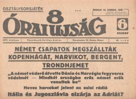 [II. Világháború] 8 Órai Ujság. 1940. április 10. (Napilap, XXVI. évfolyam, 80. szám) &quot;Német csapatok megszállták Kopenhágát, Narvikot, Bergent, Trondhjemet -- A német véderő átvette Dánia és Norvégia fegyveres védelmét - Mindkét országba erős német erők vonultak be -- Heves harcokat jelent az osloi rádió -- Itália és Jugoszlávia elzárja az Adriát?&quot;. Félbehajtva, jó állapotban.