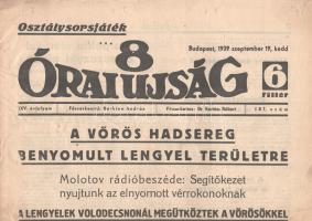 [II. Világháború] 8 Órai Ujság. 1939. szeptember 19. (Napilap, XXV. évfolyam, 187. szám) &quot;A vörös hadsereg benyomult lengyel területekre -- Molotov rádióbeszéde: Segítőkezet nyujtunk az elnyomott vérrokonoknak -- A lengyelek Volodecsnonál megütköztek a vörösökkel -- Molotov rádióbeszéde: miért avatkozott be a szovjet?&quot;. Félbehajtva, jó állapotban.