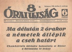 [II. Világháború] 8 Órai Ujság. 1938. október 2. (Napilap, XXIV. évfolyam, 218. szám) &quot;Ma délután 2 órakor a németek átlépik a cseh határt -- Chamberlain kérésére halasztotta el Hitler a bevonulást 14 órával&quot;. Félbehajtva, jó állapotban.