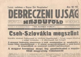 [II. Világháború] Debreczeni Ujság. 1939. március 15. (Napilap, XLIII. évfolyam, 64. szám) &quot;Cseh-Szlovákia megszünt - A magyar hadsereg visszaverte a cseh orvtámadást és megkezdte a határ teljes megtisztitását - A német csapatok átlépték a cseh határt és megszállták az osztravai rendőrkapitányságot&quot;. Félbehajtva, jó állapotban, az utolsó előtti levélen egy apróhirdetés kivágva.