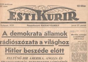 [II. Világháború] Esti Kurir. 1939. január 27. (Napilap, XVII. évfolyam 22. szám) &quot;A demokrata államok rádiószózata a világhoz Hitler beszéde előtt -- Feltünő hir Amerika, Anglia és Franciaország tervbevett lépéséről&quot;. Félbehajtva, jó állapotban.