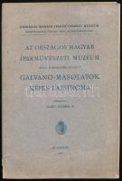 Czakó Elemér (szerk.): Az Országos Magyar Iparművészeti Múzeum által forgalomba hozott galvano-másolatok képes lajstroma. Bp., 1908, Országos Magyar Iparművészeti Múzeum, 53+(3) p.+ 28 (fekete-fehér képek) t. Kiadói papírkötés, sérült borítóval, kissé hiányos gerinccel.