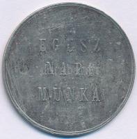 ~1900. &quot;Egész napi munka&quot; Cu-Ni Dohánygyári bárca (37mm) T:F