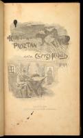 Cserzy Mihály (Homok): Kint a pusztán. Szeged, 1899, Schulhof Károly, 221+3 p. Első kiadás. Átkötött félvászon-kötés, bekötött elülső papírborítóval, kopott, kissé foltos borítóval, a címlap foltos, az utolsó lap foltos és a hátsó üres oldalán rajzzal.