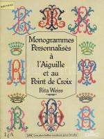 Rita Weiss: Monogrammes Personnalisés a l'Aiguille et au Point de Croix. Paris, [1996], Le Temps Apprivoisé. Fekete-fehér illusztrációkkal. Francia nyelven. Kiadói tűzött papírkötés.