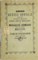 Ordo Divini Officii recitandi sacrique peragendi juxta ritum breviarii, et Missalis Romani proanno domini MDCCCLVI Bissextili. in usum cleri et ecclesiarum Archi-diocesis Argiensis editus. Agriae, 1855, Typis Lycei A-Episcopalis, 2+127+1 p. Latin nyelven. Kiadói papírkötés, szakadt borítóval, a borítón címkével, foltos lapokkal.