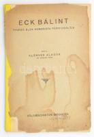 Klenner Aladár: Eck Bálint Thurzó Elek humanista pártfogoltja. Bölcsészdoktori értekezés. Pesterzsébet,[1939],Rajkai Lajos, 88 p. Kiadói papírkötés, sérült, foltos borítóval, az elülső borító levált, amatőr módon javított gerinccel, foltos lapokkal.  A címlapon Diósadi Elekes György (1905-1977) orvos, orvostörténész névbejegyzésével.