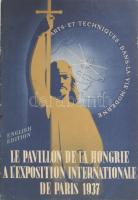 1937 Le pavillon de la Hongrie a l'Exposition Internationale de Paris. / A párizsi világkiállítás magyar pavilonját bemutató prospektus, fekete-fehér képekkel illusztrálva, angol nyelven. A hátsó borítón az 1938-as Szent István-emlékév, ill. a budapesti Eucharisztikus Világkongresszus hirdetésével. Kiadói tűzött papírkötés, kissé viseltes borítóval, 24 p.