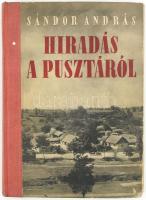 Sándor András: Híradás a pusztáról. 1945-1950. (Dedikált!) Bp., 1951, Szépirodalmi Könyvkiadó. Második kiadás. Kiadói félvászon-kötés, kissé koszos borítóval. A szerző által dedikált példány.