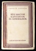 Takáts Sándor: Régi magyar kapitányok és generálisok. Bp., [1928], Genius (Világosság-ny.), 641+(3) p. Második, bővített kiadás. Papírkötésben, kissé viseltes borítóval.