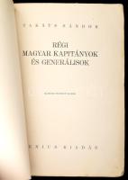 Takáts Sándor: Régi magyar kapitányok és generálisok. Bp., [1928], Genius (Világosság-ny.), 641+(3) ...