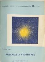 Herczeg Tibor: Pillantás a végtelenbe. Természettudományos Kiskönyvtár 62. sz. Bp.,1951., Művelt nép, 59+1 p. Kiadói papírkötés.