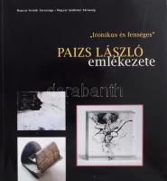 Kováts Albert (szerk.): &quot;ironikus és Fenséges&quot; Paizs László emlékezete. Bp., 2010, Magyar Festők Társasága. 35+1p. Színes képekkel, többek közt Paizs László, Barabás Márton, Haraszty István, Pauer Gyula műveinek reprodukcióival illusztrált kiállítási katalógus. Kiadói papírkötés.