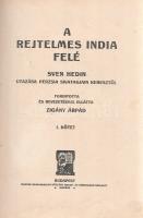 Hedin, Sven: 
A rejtelmes India felé. Sven Hedin utazása Perzsia sivatagjain keresztül. Fordította ...