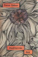 Garai Gábor:
Mediterrán ősz. Versek. (Dedikált.)
Budapest, 1962. Szépirodalmi Könyvkiadó (Szegedi ...