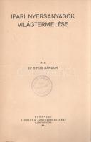 Sipos Sándor: 
Ipari nyersanyagok világtermelése.
Budapest, 1941. Gergely R. könyvkereskedése (Ath...