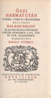 Őszi harmat után. Istenes, vitézi és virágénekek, mellyeket Balassi Bálint és egyéb neves s névtelen...