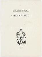 Gombos Gyula: A harmadik út. A szerző, Gombos Gyula (1913-2000) Széchenyi-díjas emigráns irodalomtörténész, újságíró, író, esszéíró által Molnár József (1918-2009) emigráns magyar író, könyvkiadó, nyomdász, folyóirat szerkesztő, az Aurora Kiadó szerkesztője részére DEDIKÁLT példány. Bp., 1990, Püski. Kiadói papírkötés.