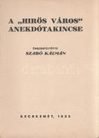 Szabó Kálmán (összegy.): 
A ,,hirös város" anekdótakincse. Összegyűjtötte Szabó Kálmán.
Kecsk...