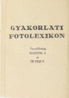 Kleeberg Z. és Dr. Vigh V.: Gyakorlati fotólexikon. Bp., Székesfővárosi Irodalmi és Művészeti Intézet. Átkötött papírkötés, jó állapotban.