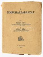 Moór Jenő - Nágay Béla: A nőiruhaszabászat. Bp., 1922, Fráter és Társa. Első kiadás. Kiadói papírkötés, gerinc sérült, kopottas állapotban.