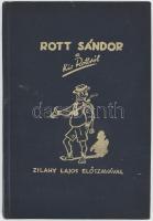 Rott Sándor: A &quot;kis Rott&quot;-ról. DEDIKÁLT! Zilahy Lajos előszavával. Bp., 1941.,(Kis Gyula és Társa-ny.), 158 p.+3 t. Kiadói egészvászon-kötés, kissé foltos táblákkal.