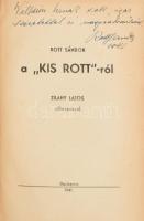 Rott Sándor: A "kis Rott"-ról. DEDIKÁLT! Zilahy Lajos előszavával. Bp., 1941.,(Kis Gyula é...