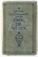 Schopenhauer: Über die Weiber * Psychologische Bemerkungen. München, 1923, Hyperrionverlag. Kiadói kartonált kötés, gerinc hiányzik, viseltes állapotban.