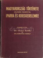 Dr. Halla Aurél - Dr. Dobrovics Károly: Magyarország története különös tekintettel iparra és kereskedelemre II. kötet. Bp., 1936 Monopol Könyvkiadó Vállalat. Kiadói félvászon kötés, gerinc szakadt, kopottas állapotban.