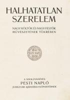 Halhatatlan szerelem. Nagy költők és nagy festők művészetének tükrében. Szerk.: Dr. Mikes Lajos. A n...