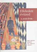 Elfeledett évtized. A 40-es évek. Bp., 2002, Ernst Múzeum. Kiadói papírkötés, jó állapotban.