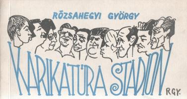 Rózsahegyi György: 
Karikatúra stadion. (Dedikált.)
[Budapest, (1983) helyesen 1984]. (Szerző - Te...